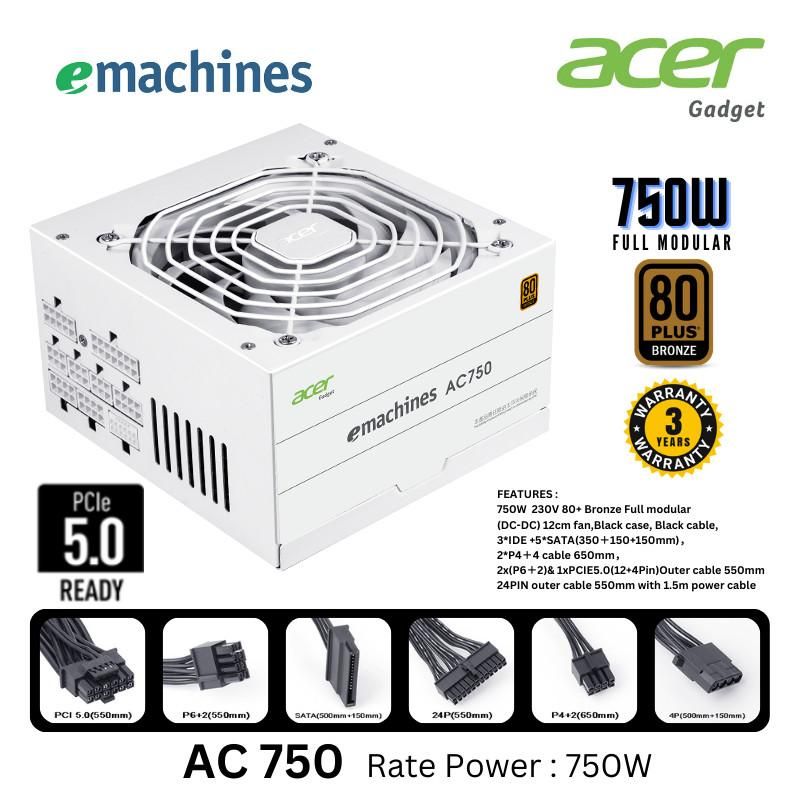 POWER SUPPLY ACER EMACHINES AC750 WHITE 80+ BRONZE FULL MODULAR POWER SUPPLY ACER EMACHINES AC750 WHITE 80+ BRONZE FULL MODULAR